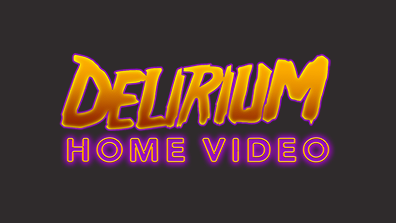 Delirium Home Video