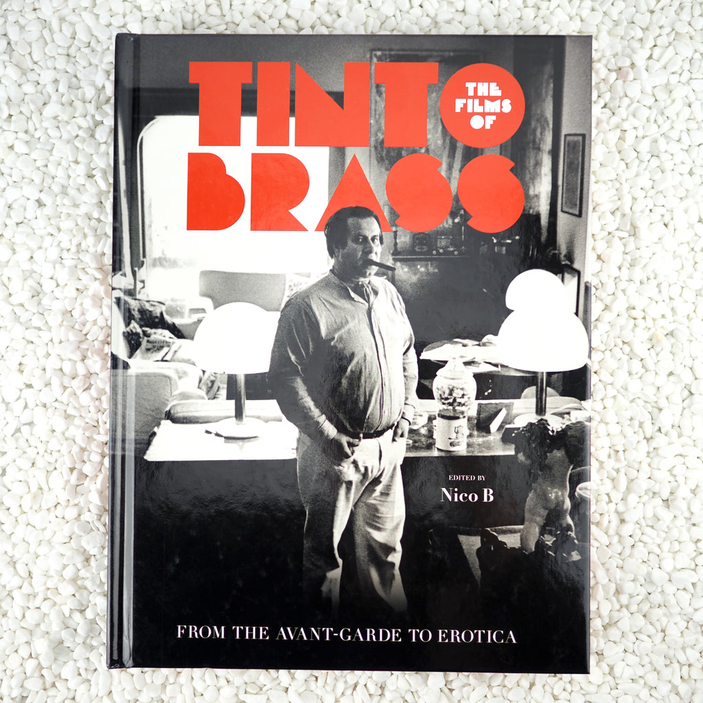 The Films of Tinto Brass: From the Avant-Garde to Erotica - Hardcover –  Mélusine