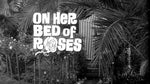 On Her Bed of Roses / The Incredible Sex Revolution